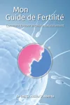 Mon Guide de Fertilité - Comment Tomber Enceinte Naturellement